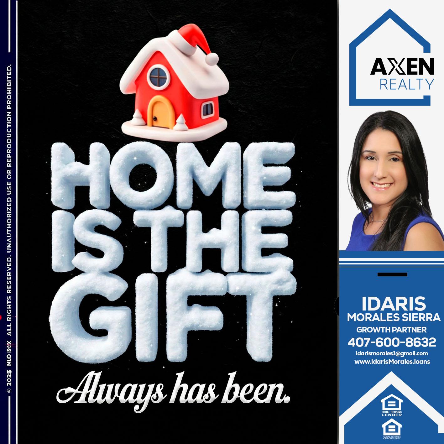 HOME IS THE GIFT - Idaris Morales -Mortgage Loan Officer