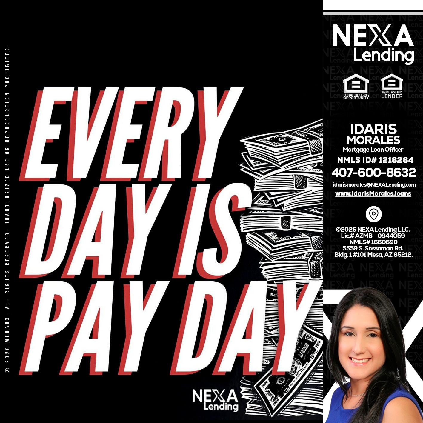EVERY DAY IS PAY DAY - Idaris Morales -Mortgage Loan Officer