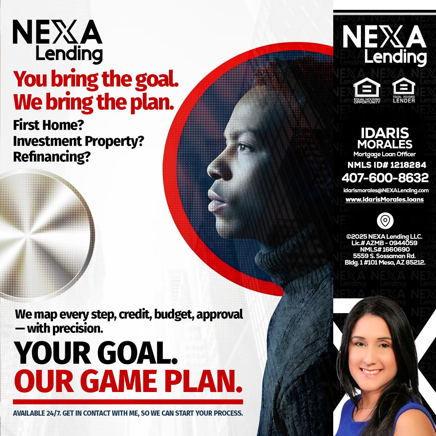 YOUR GOAL. OUR GAME PLAN. - Idaris Morales -Mortgage Loan Officer