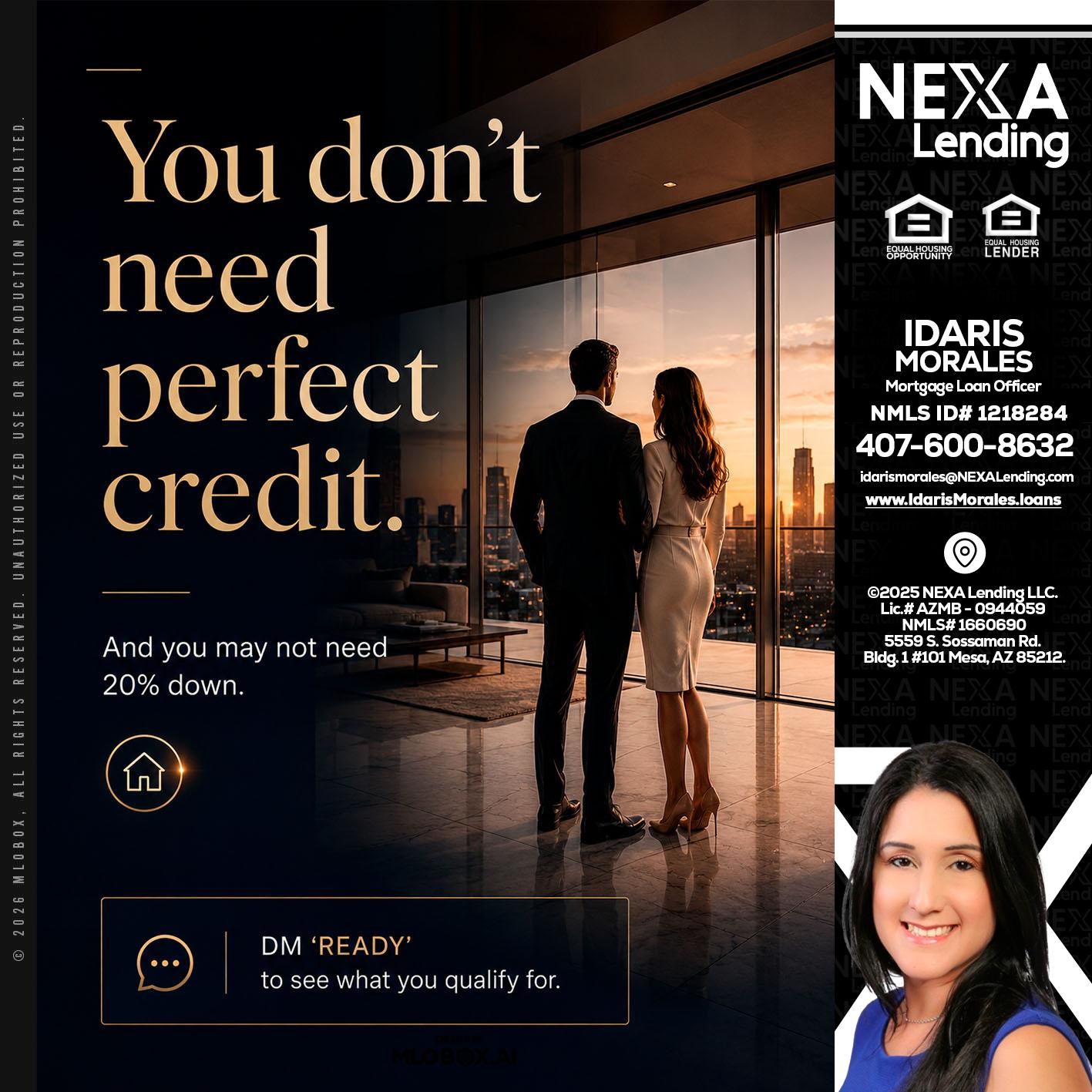 you don't need - Idaris Morales -Mortgage Loan Officer